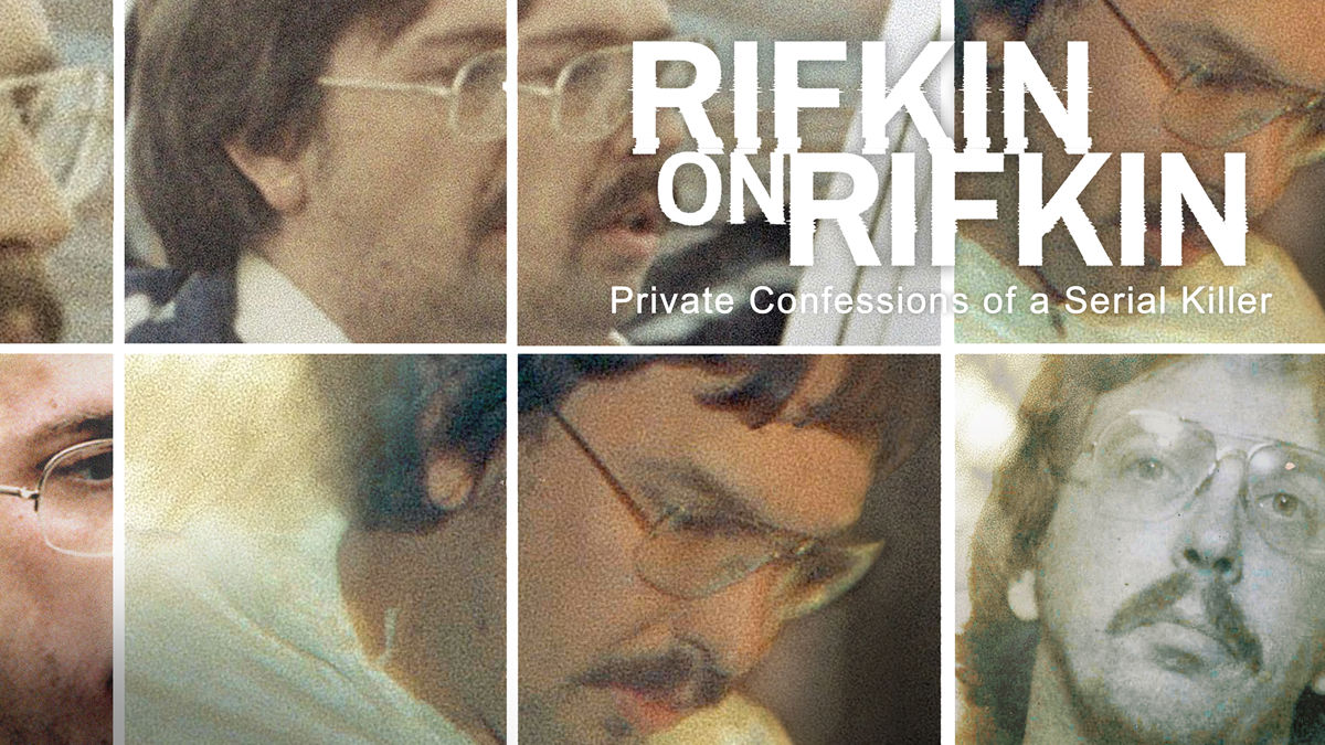 Watch Rifkin on Rifkin: Private Confessions of a Serial Killer Online ...